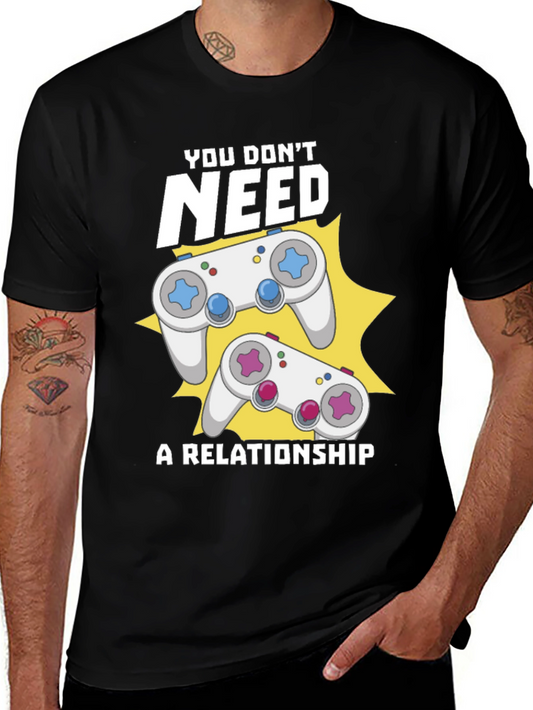 Gamer T-Shirt - You Dont Need a Relationship Gaming Tee