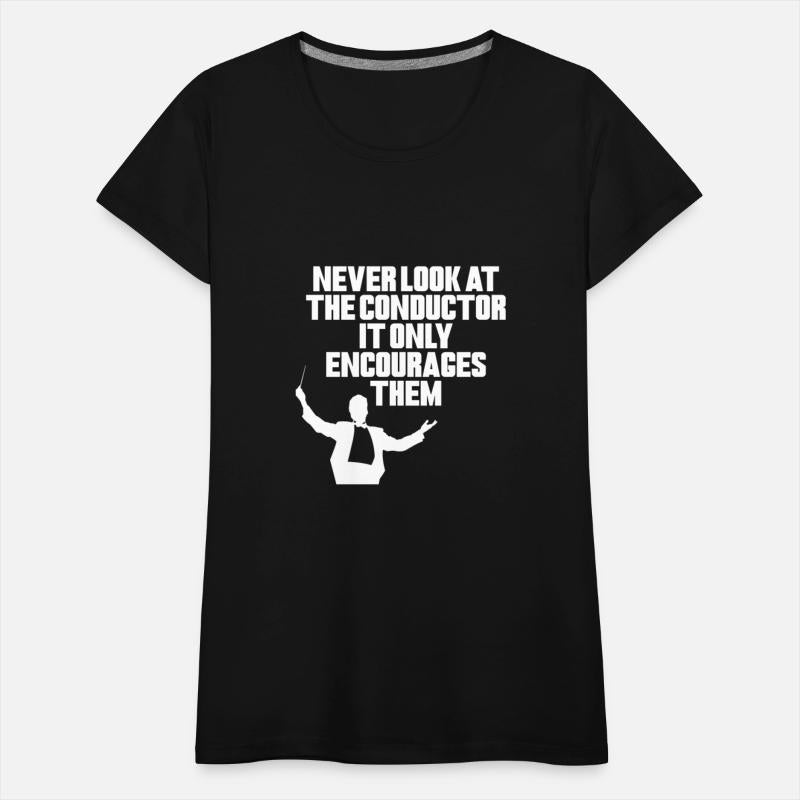 Never Look At The Conductor It Encourages Them 4