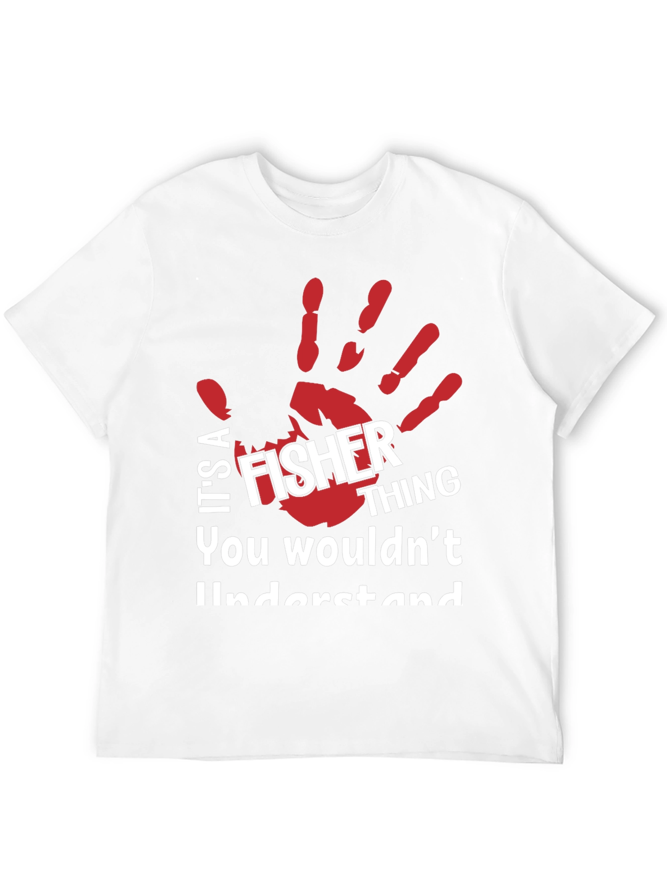Fisher Thing T-Shirt - You Wouldnt Understand!