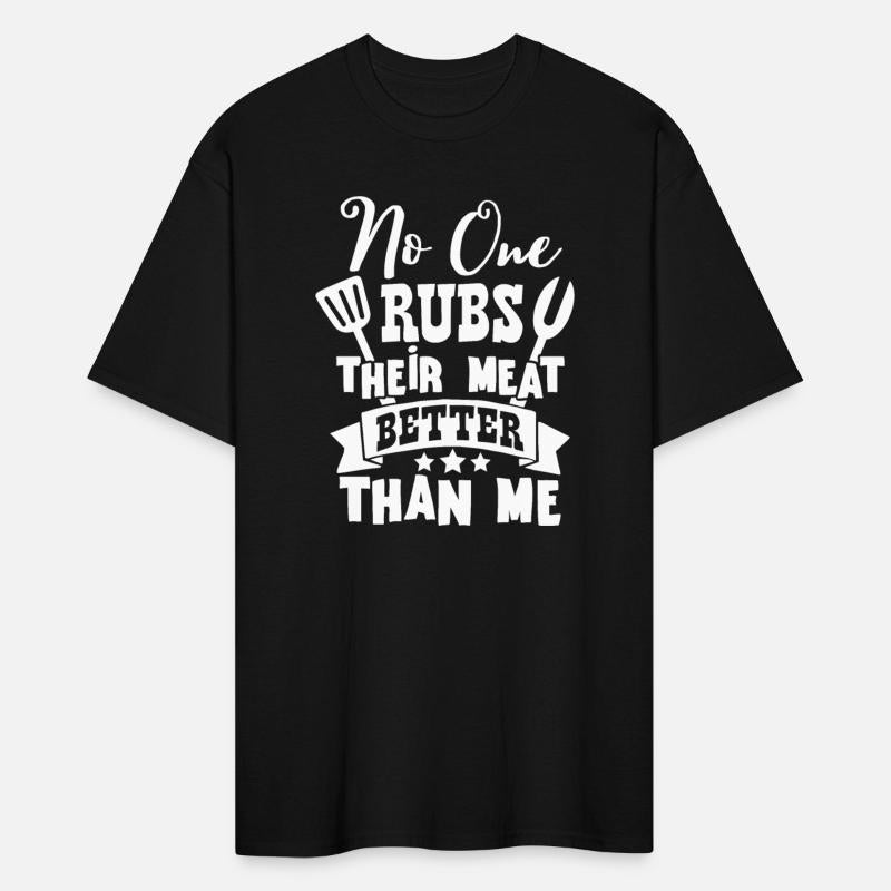 No One Rubs Their Meat Better Than Me Grill Master