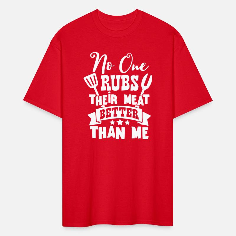 No One Rubs Their Meat Better Than Me Grill Master