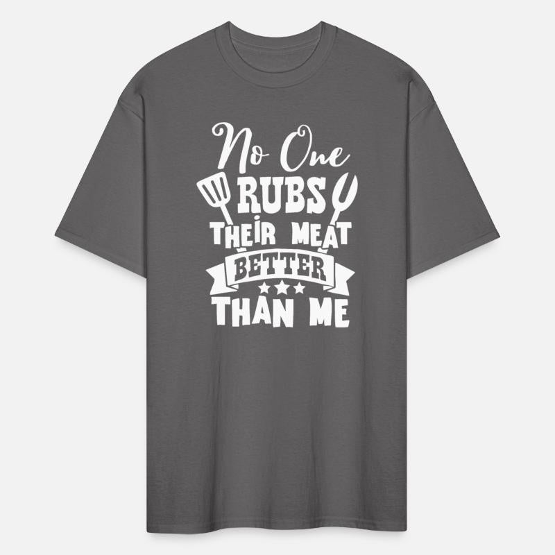 No One Rubs Their Meat Better Than Me Grill Master