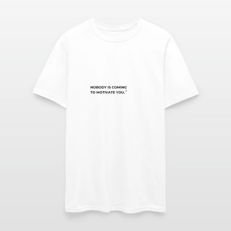 nobody is coming to motivate you