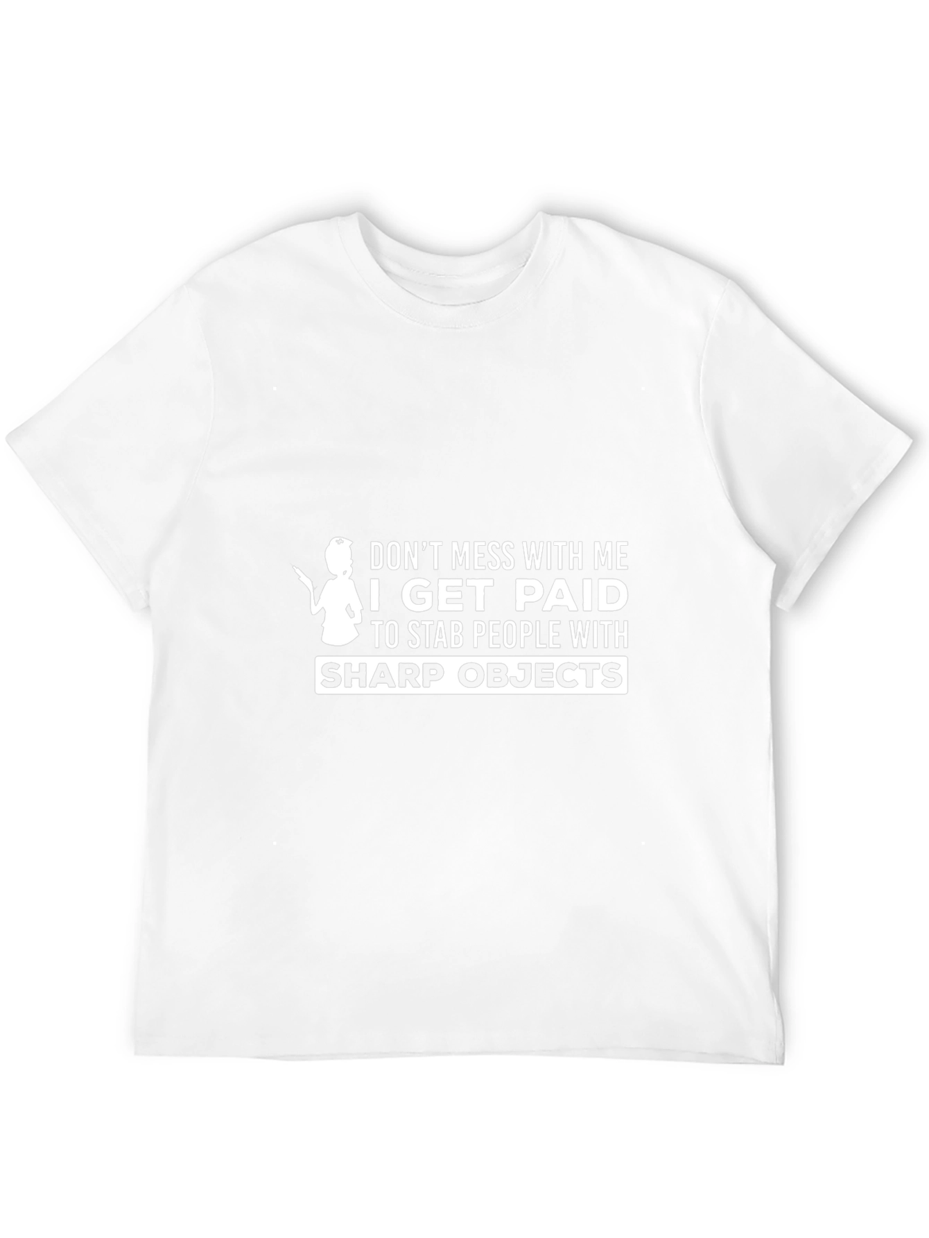 Funny Nurse T-Shirt: Dont Mess With Me