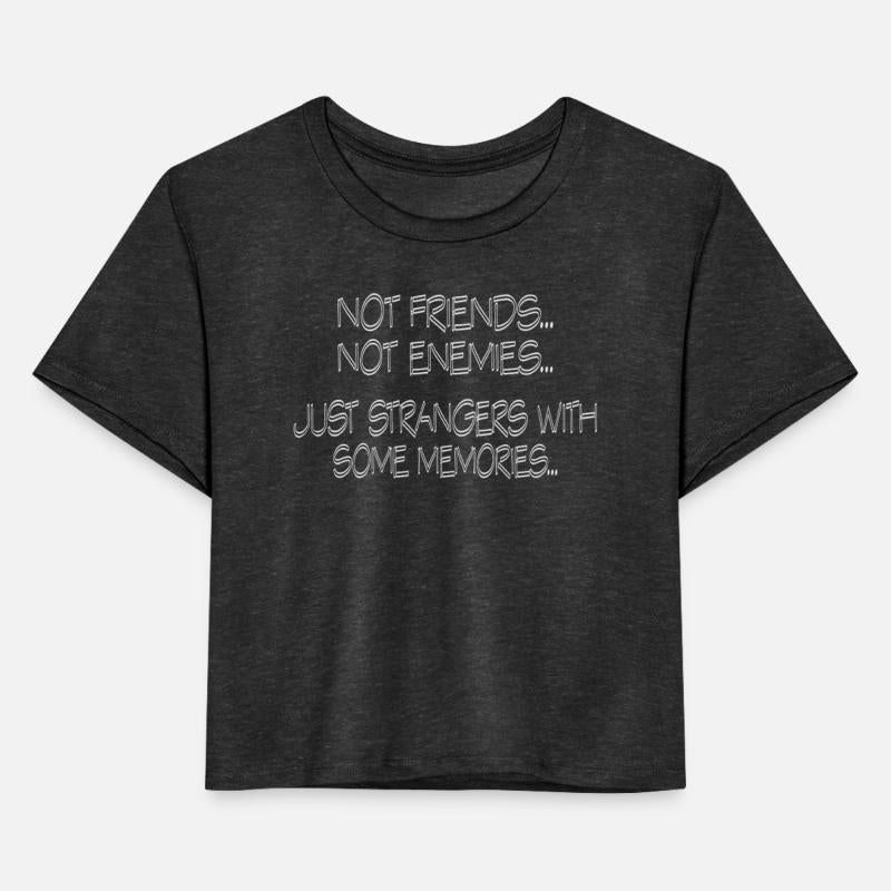 Not Friend Not Enemies Just Stranger Some Memories