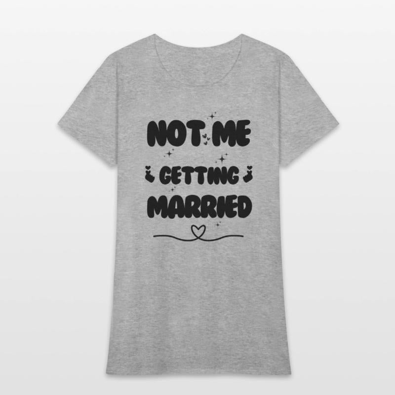 not me getting married shirt