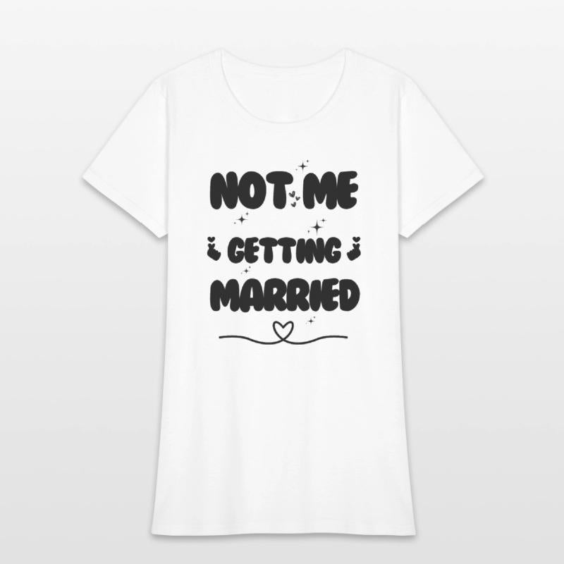 not me getting married shirt