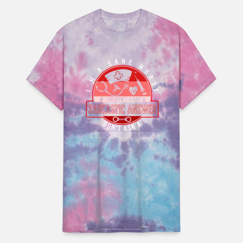 Nurse Shirt, I'm A Sane Nurse If You Don't Want A