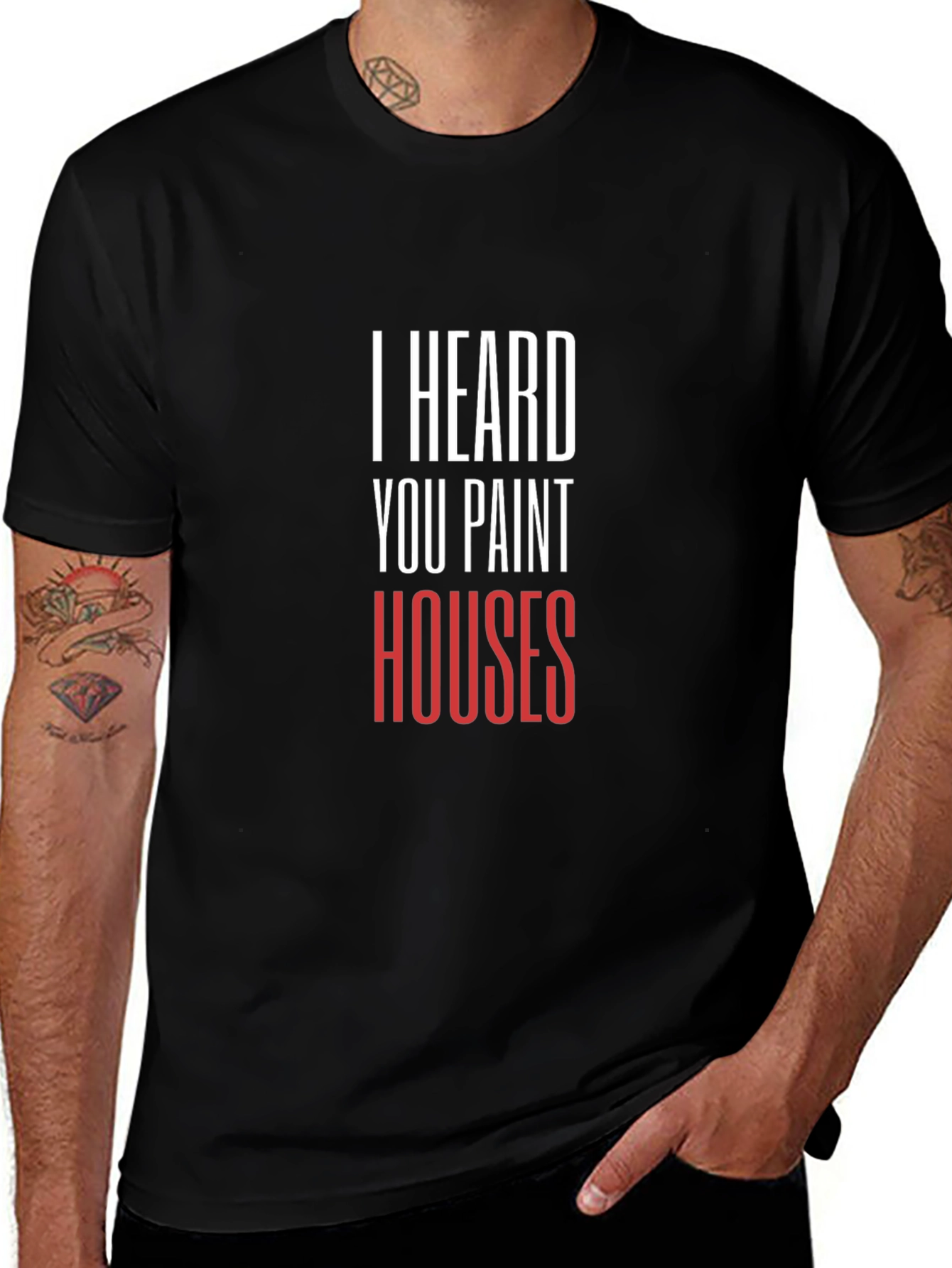 I Heard You Paint Houses - Graphic Tee