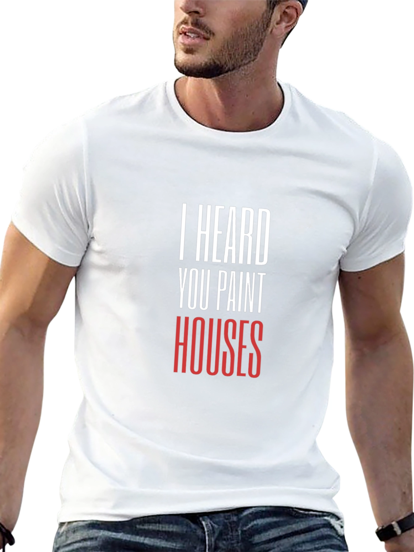 I Heard You Paint Houses - Graphic Tee