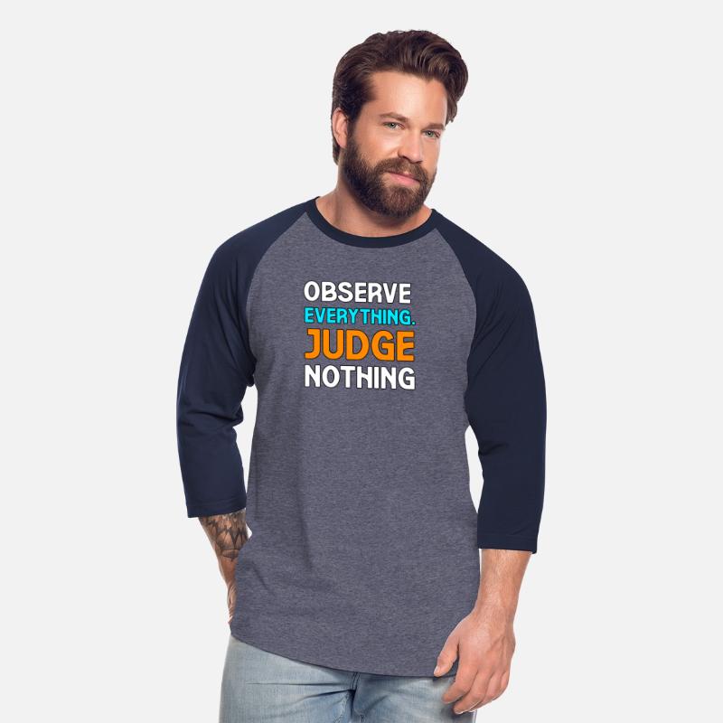 OBSERVE EVERYTHING JUDGE NOTHING TSHIRT SHIRT