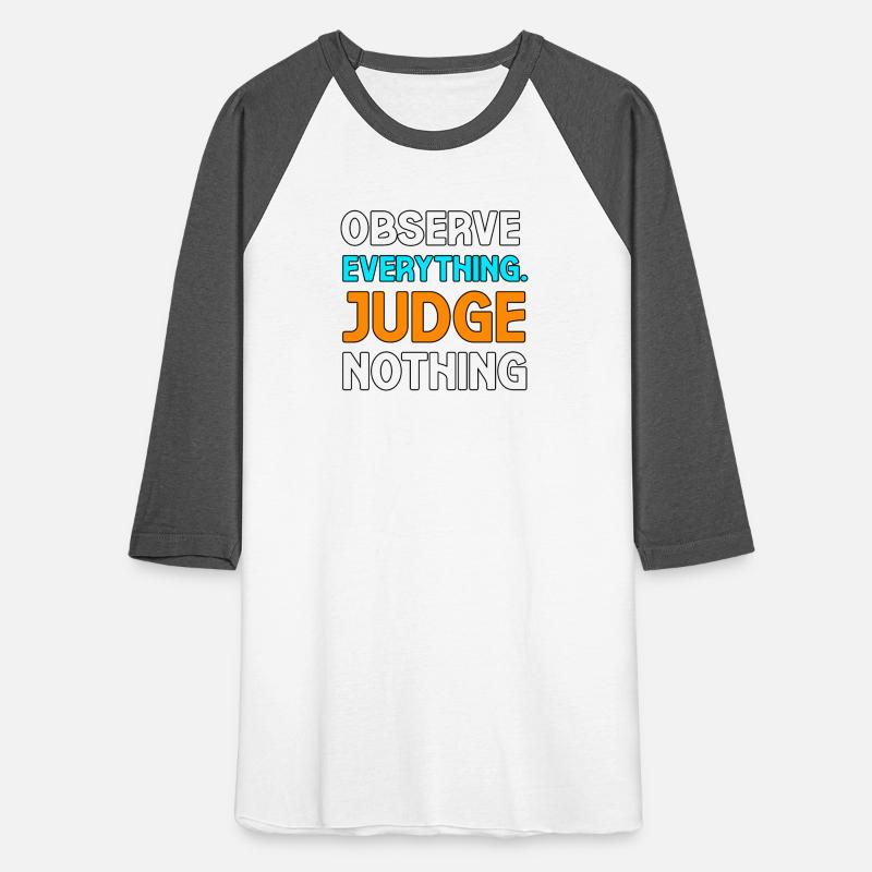 OBSERVE EVERYTHING JUDGE NOTHING TSHIRT SHIRT