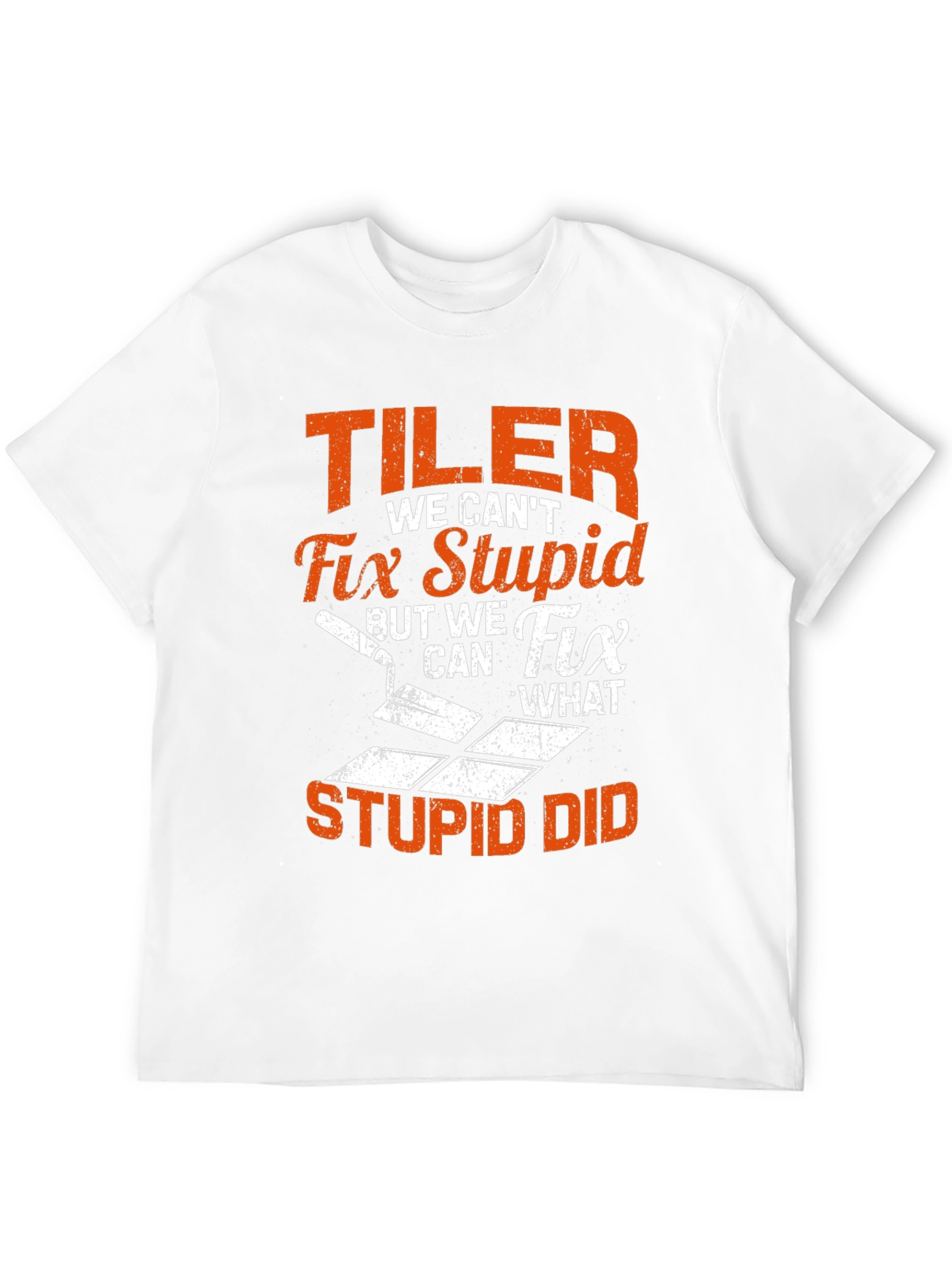 Funny Tiler T-Shirt: Fix Stupid