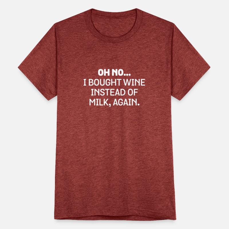 Oh No I Bought Wine Instead Of Milk Again Funny