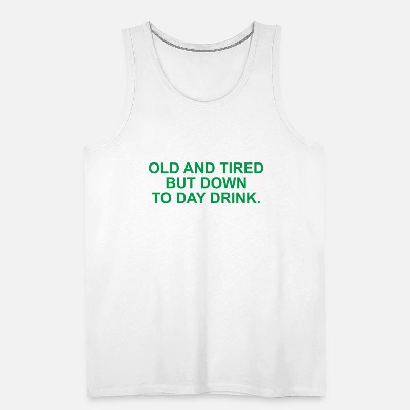 Old And Tired But Down To Day Drink.