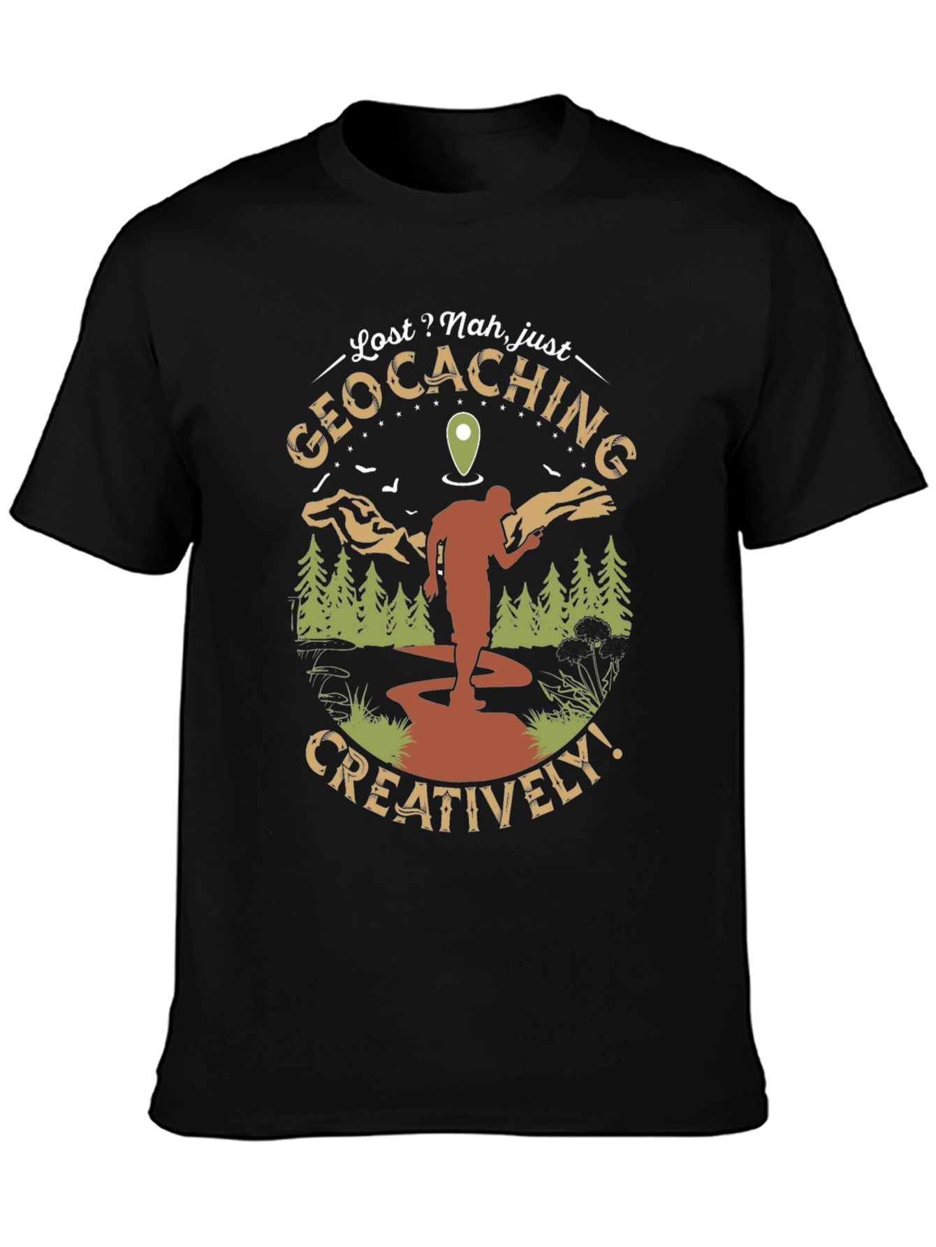 Geocaching Adventure T-Shirt - Lost? Nah Just Exploring!