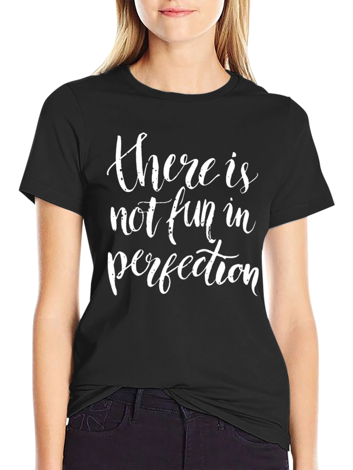 There Is Not Fun In Perfection Black T-Shirt