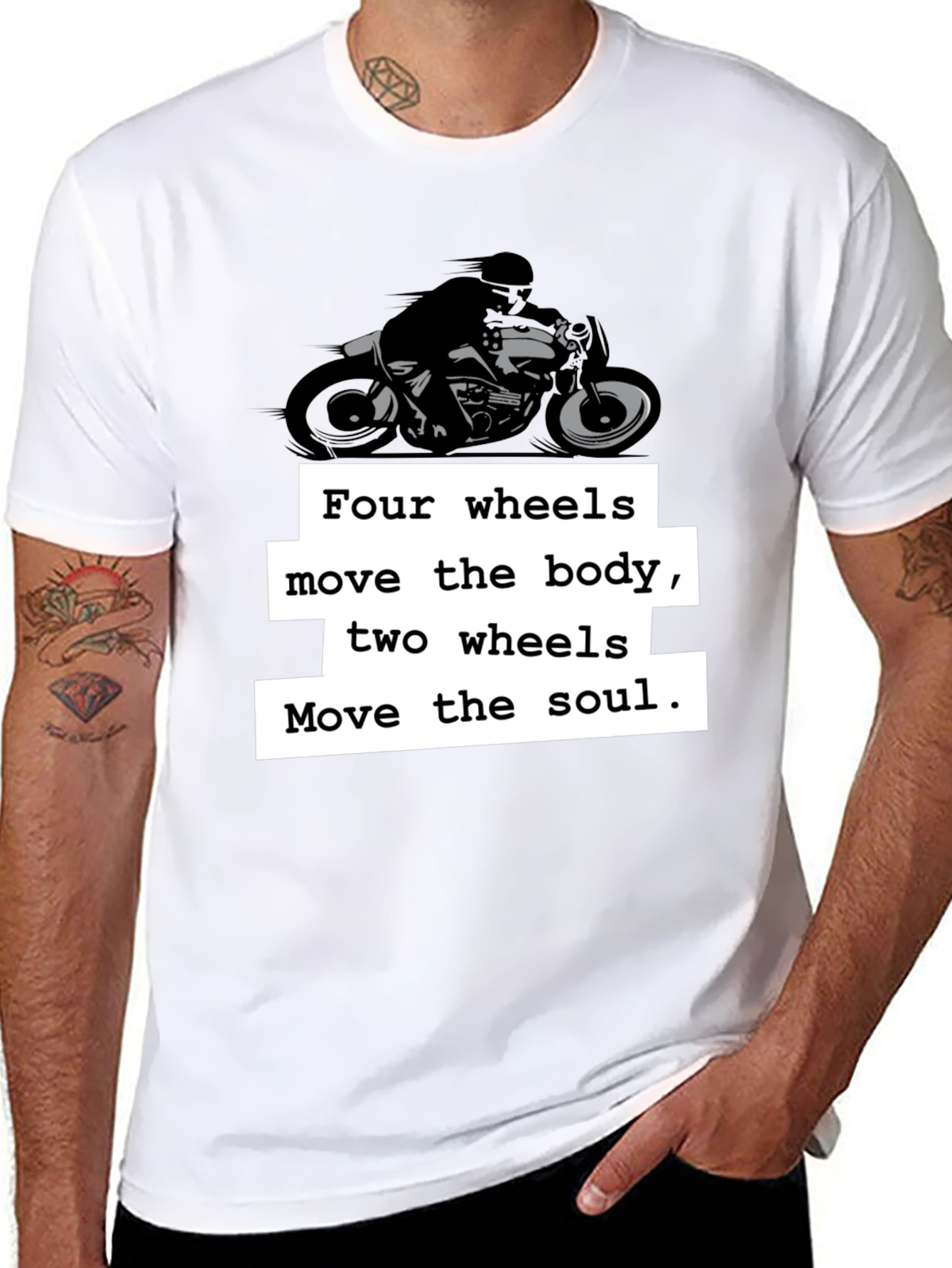 Motorcycle T-Shirt: Four Wheels Move the Body