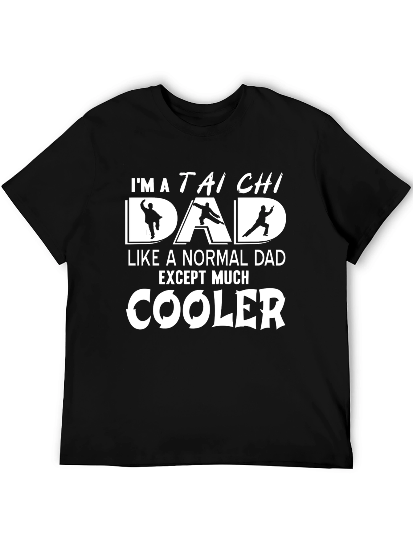 Tai Chi Dad T-Shirt - Cooler Than Normal!