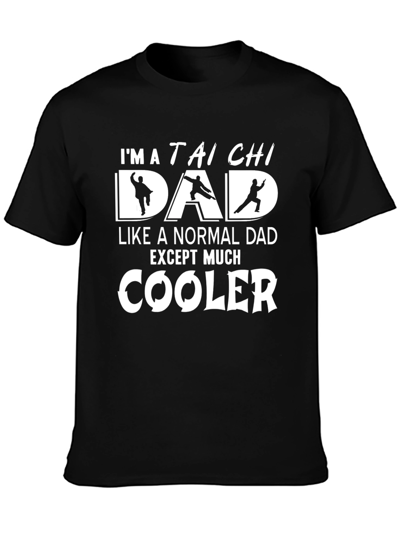 Tai Chi Dad T-Shirt - Cooler Than Normal!