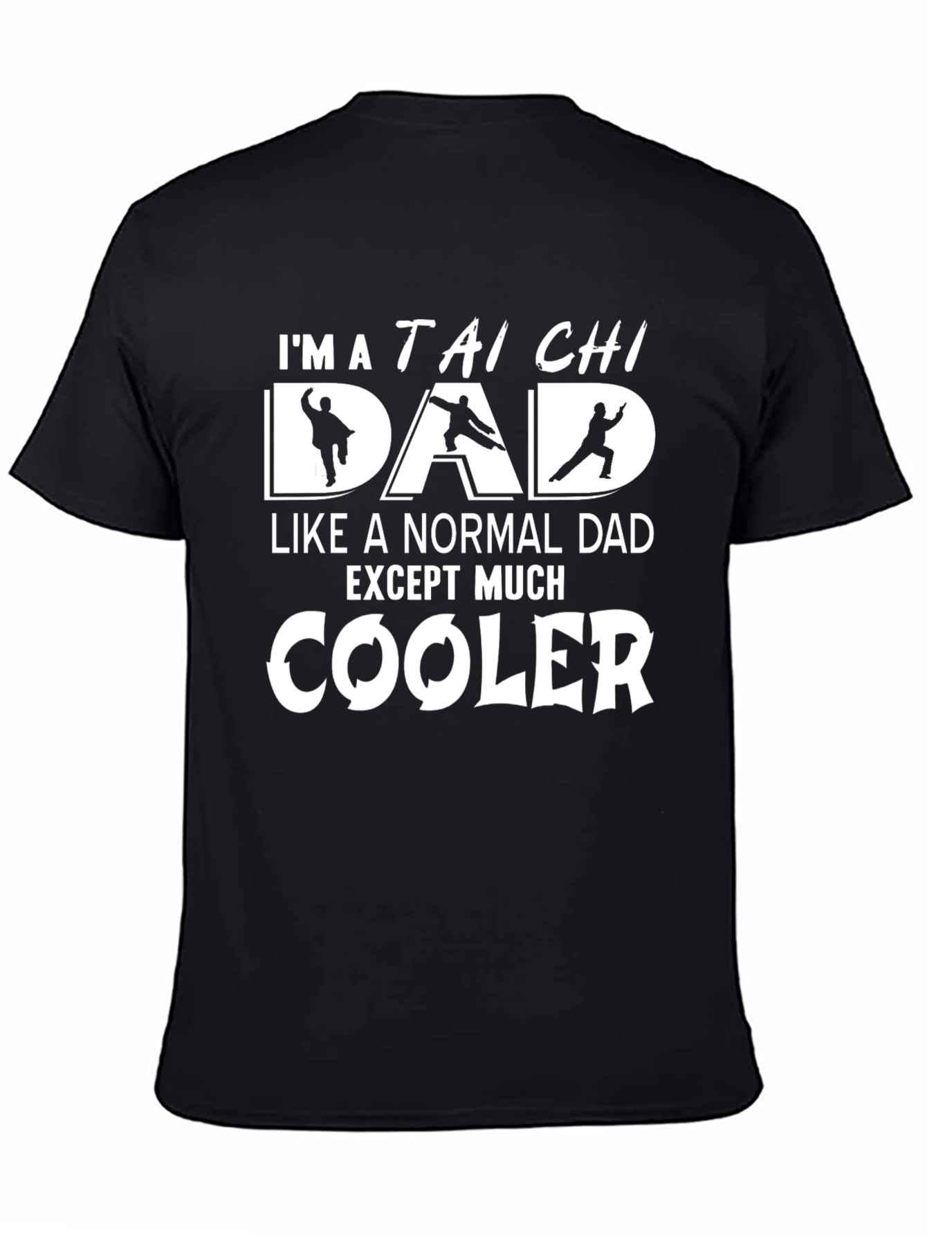 Tai Chi Dad T-Shirt - Cooler Than Normal!