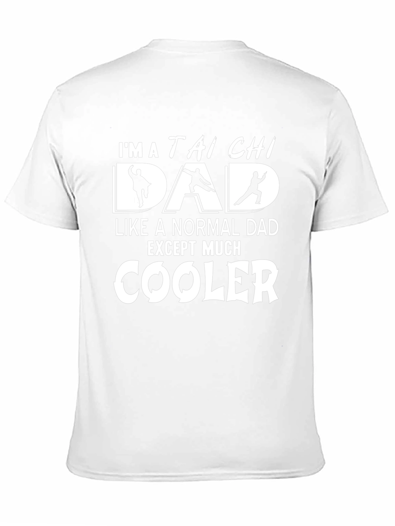 Tai Chi Dad T-Shirt - Cooler Than Normal!