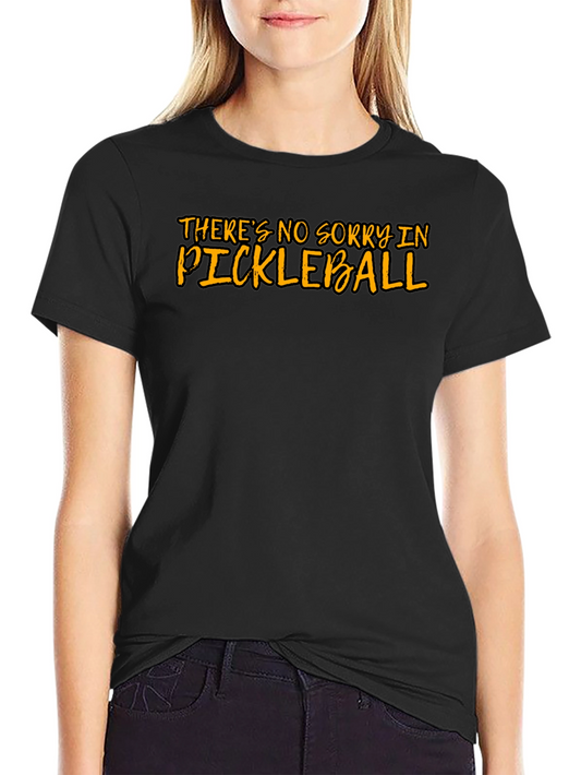 Funny Pickleball T-Shirt - Theres No Sorry
