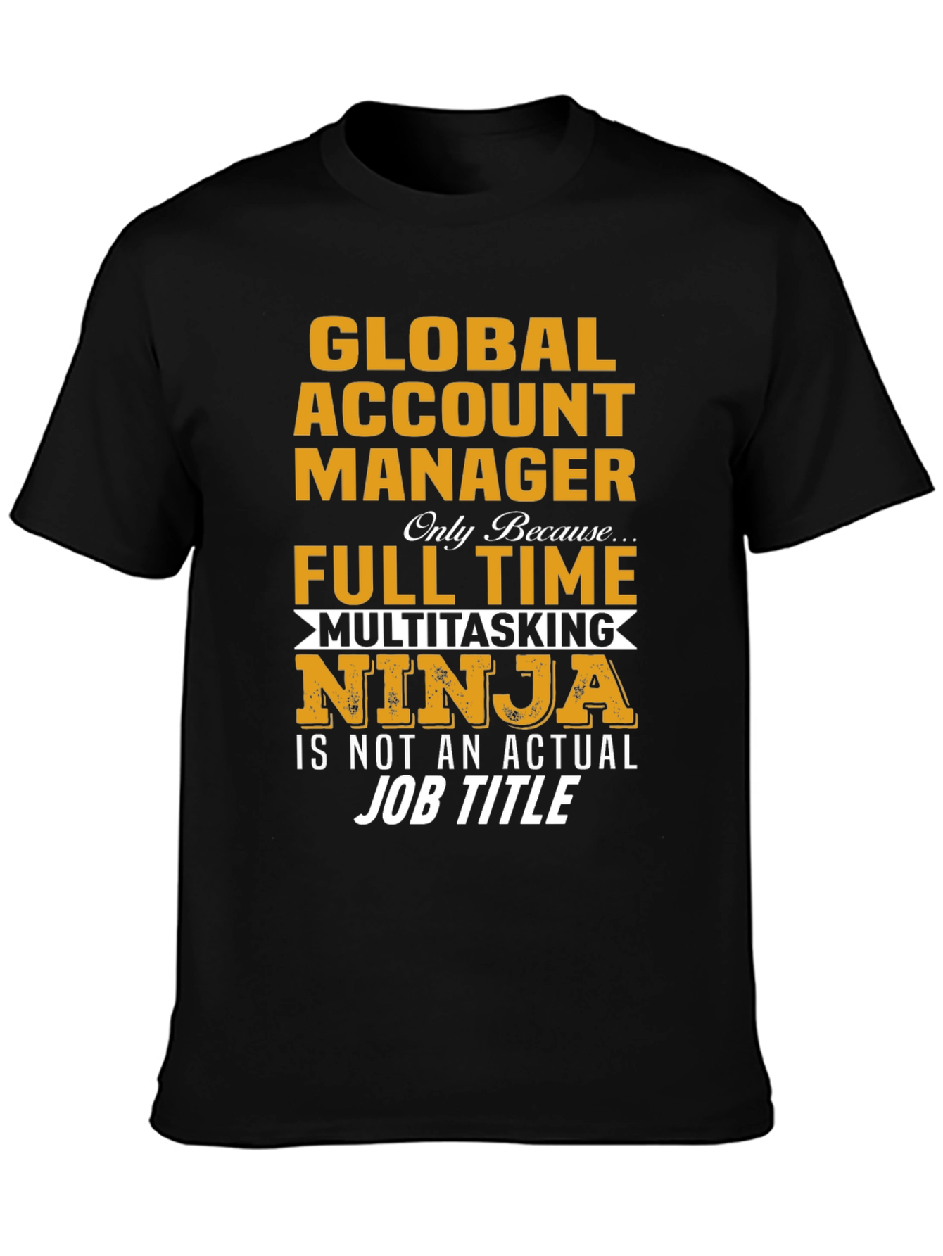 Global Account Manager Ninja T-Shirt