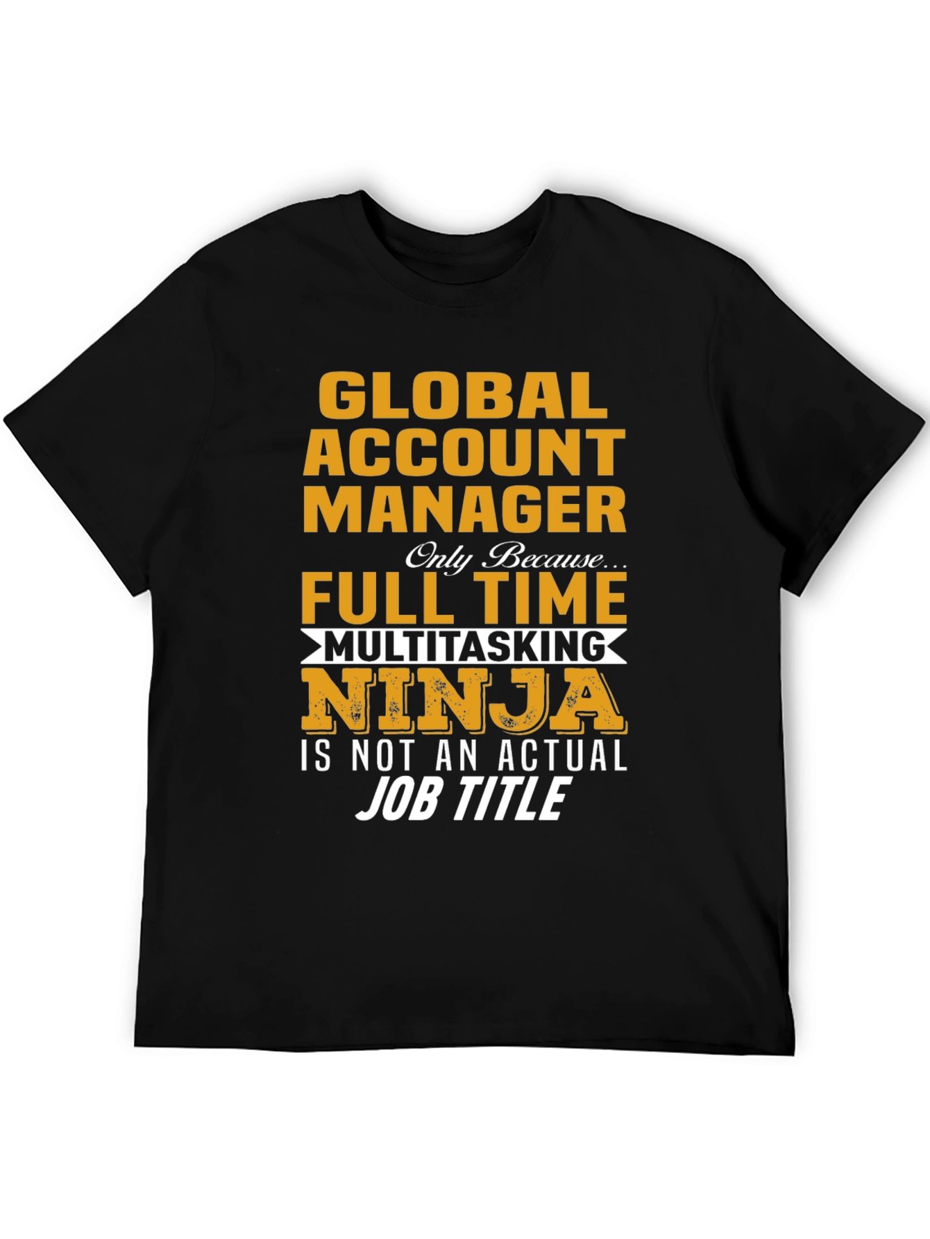 Global Account Manager Ninja T-Shirt