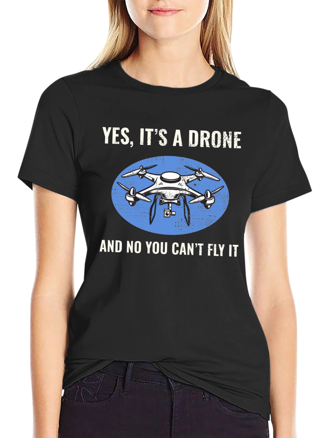 Yes Its a Drone Graphic T-Shirt