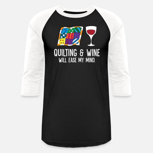 Quilting And Wine Will Ease My Mind