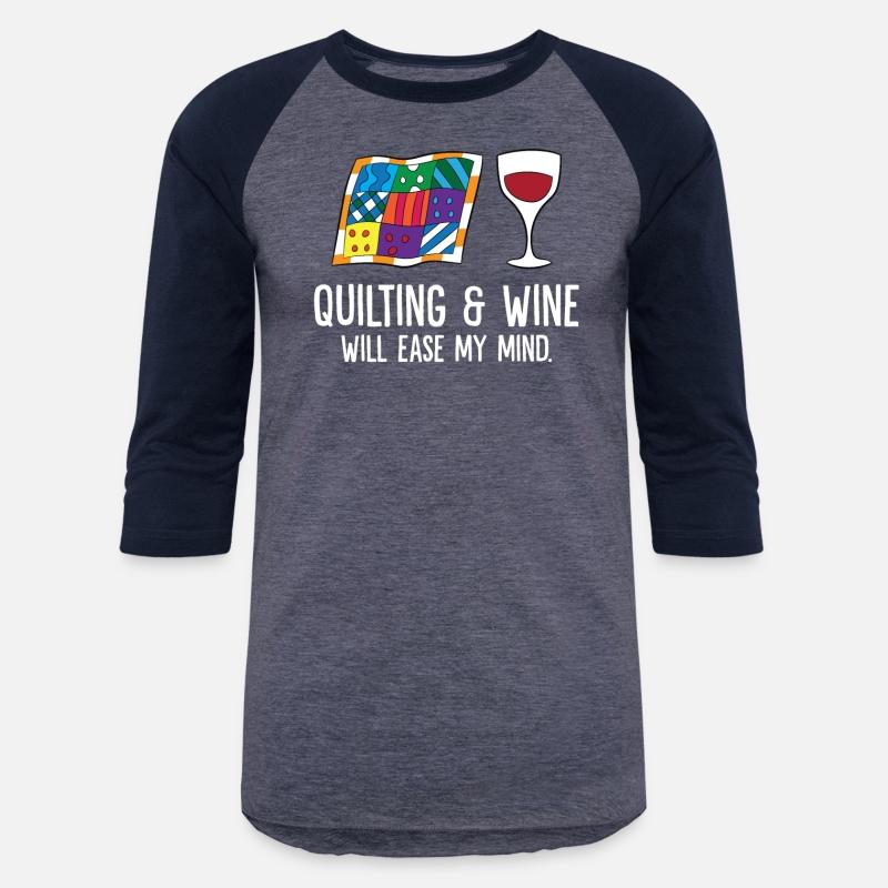 Quilting And Wine Will Ease My Mind