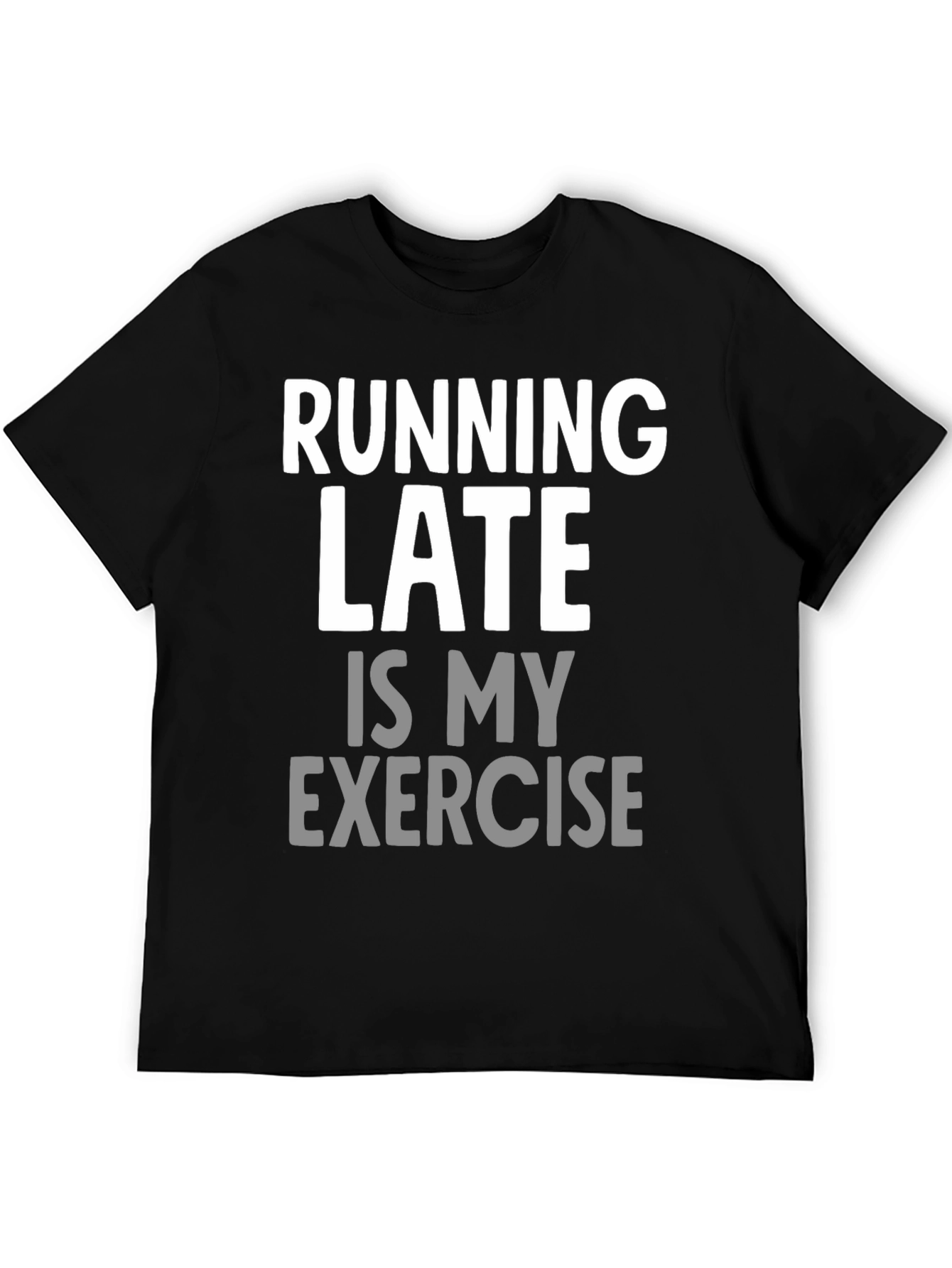 Funny Running Late Exercise Graphic T-Shirt