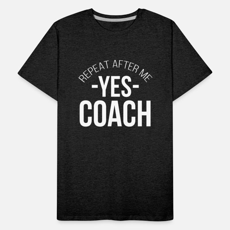 Repeat After Me Yes Coach - Gift Idea Coaching