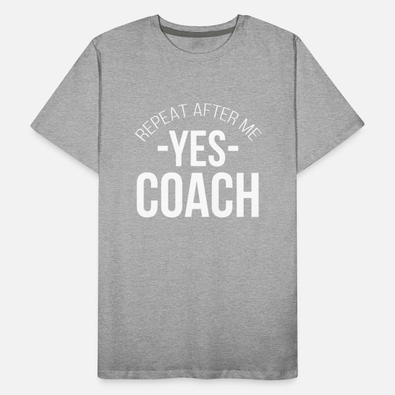 Repeat After Me Yes Coach - Gift Idea Coaching