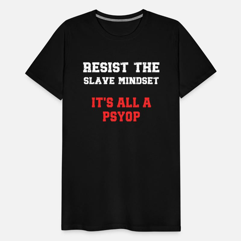 Resist The Slave Mind It'S All A Psyop