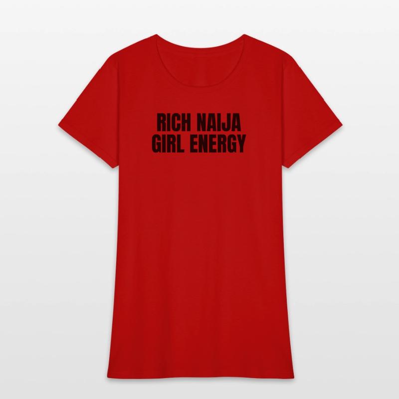 Rich Naija Girl Energy T-Shirt – Bold & Sassy