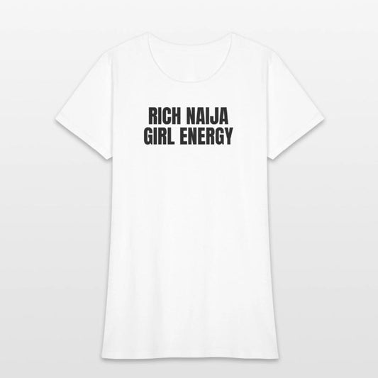 Rich Naija Girl Energy T-Shirt – Bold & Sassy