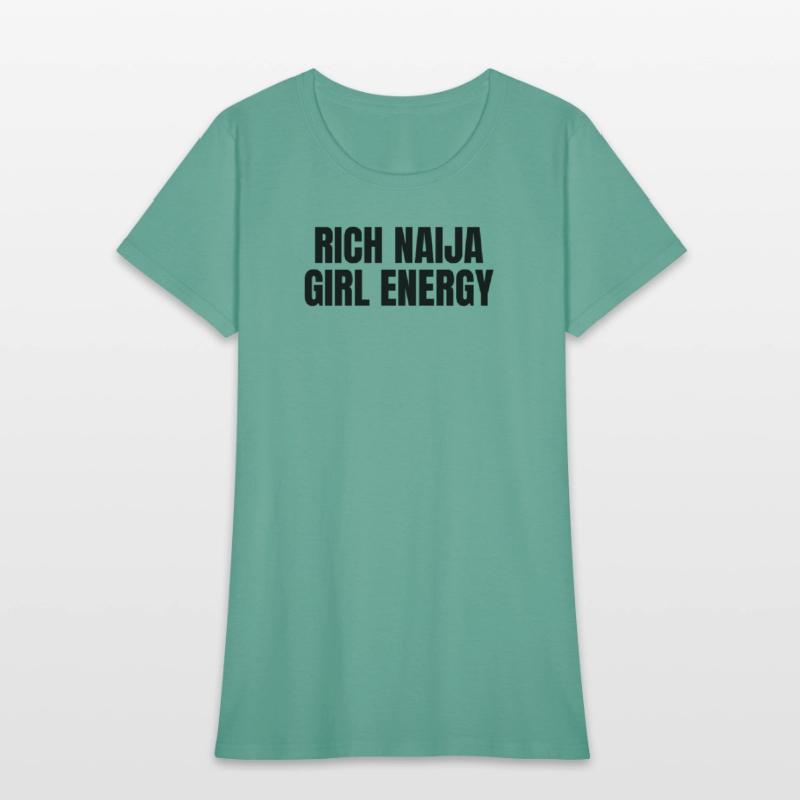 Rich Naija Girl Energy T-Shirt – Bold & Sassy