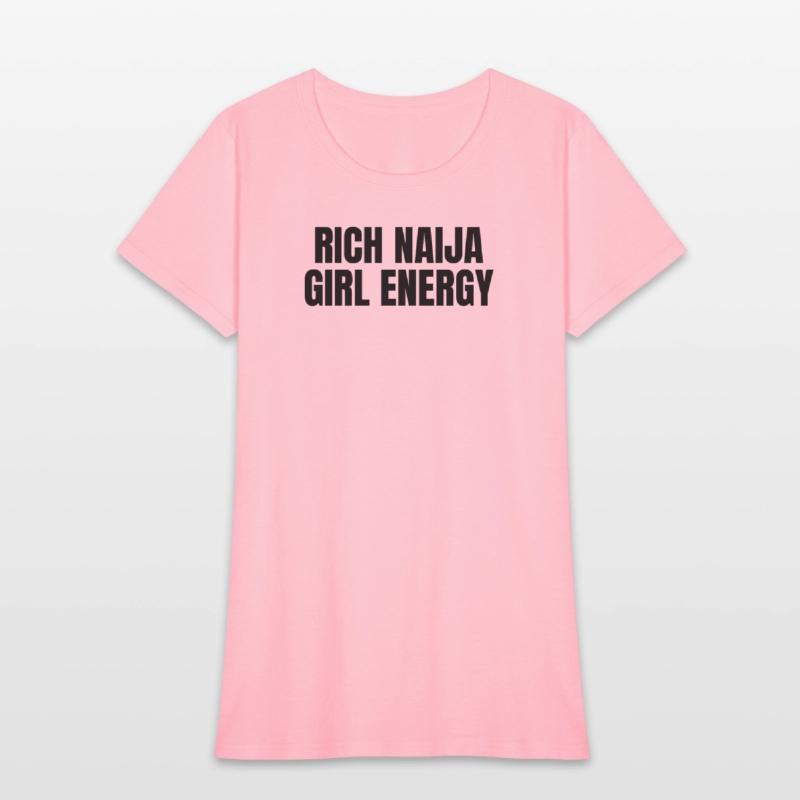 Rich Naija Girl Energy T-Shirt – Bold & Sassy