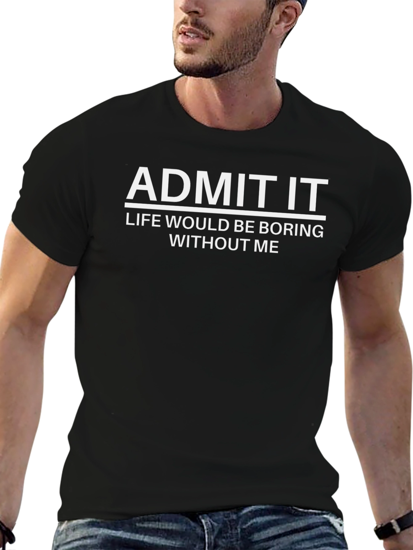Admit It Funny Sarcastic T-Shirt