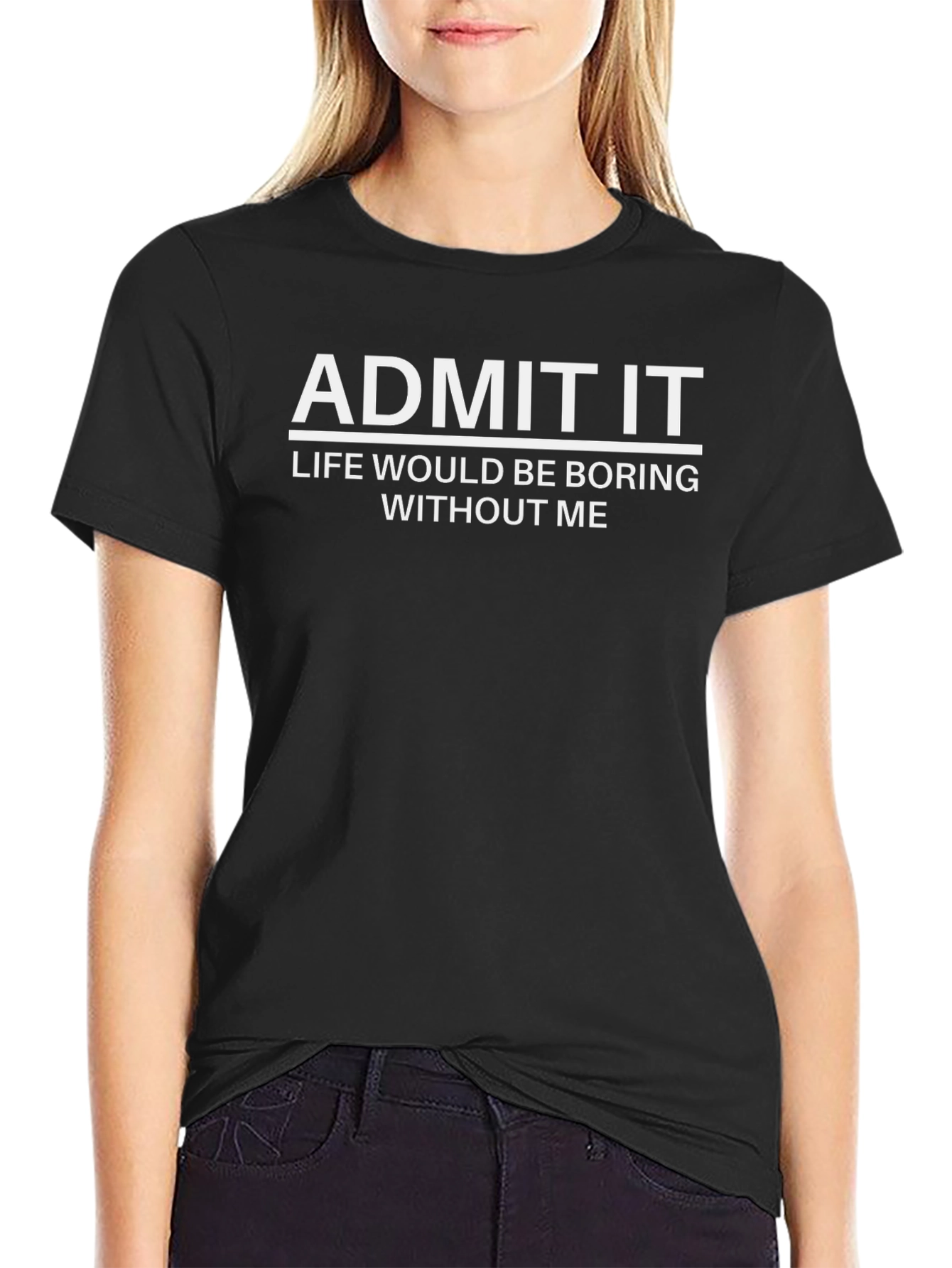 Admit It Funny Sarcastic T-Shirt