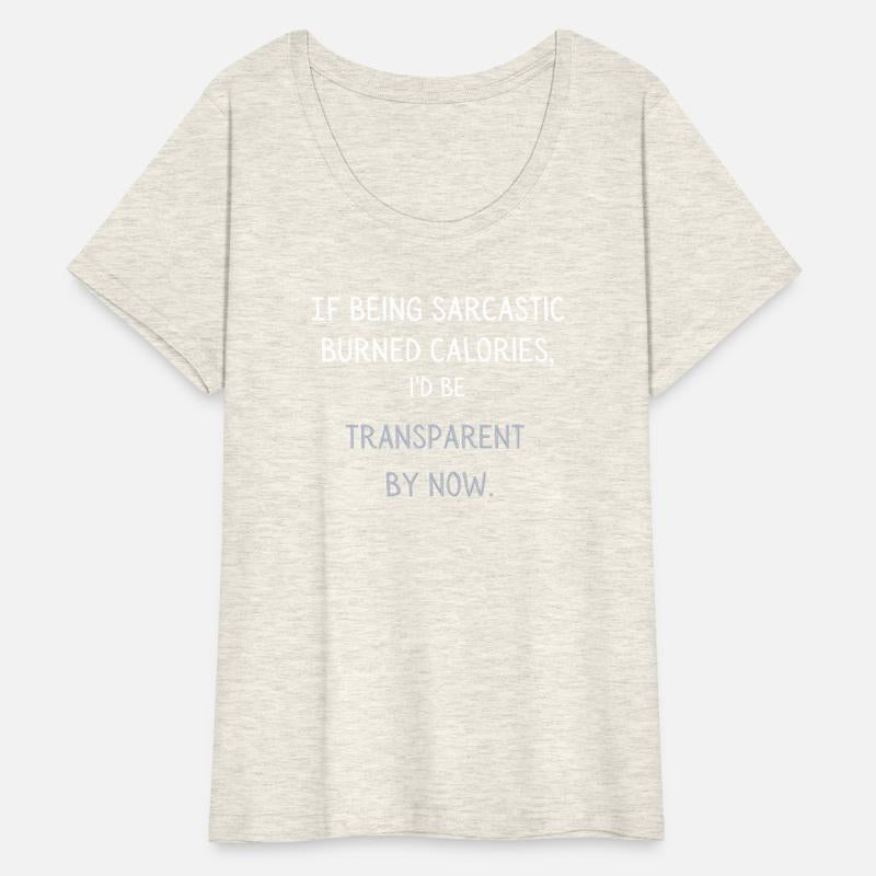 Sarcastic Shirt If Being Sarcastic Burned Calories