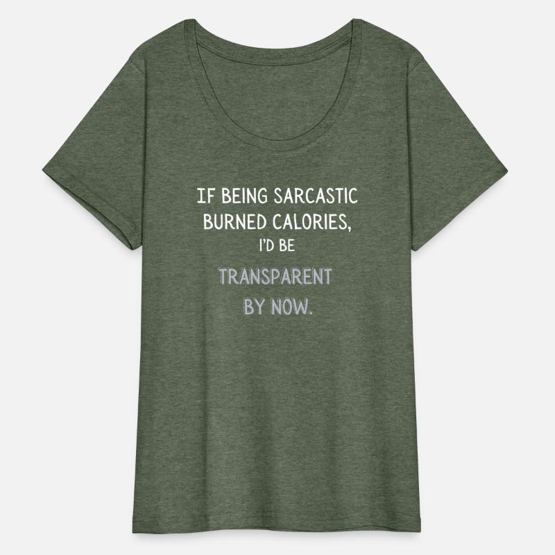 Sarcastic Shirt If Being Sarcastic Burned Calories