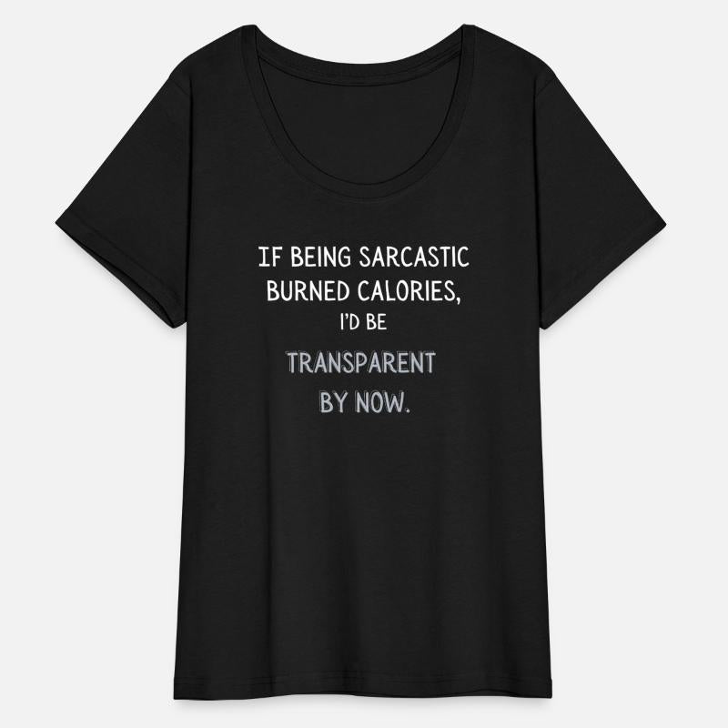 Sarcastic Shirt If Being Sarcastic Burned Calories