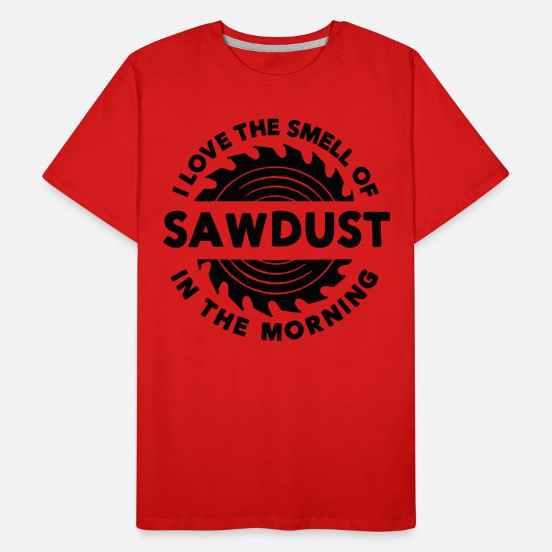 Sawdust I Love The Smell of Sawdust in the Morning