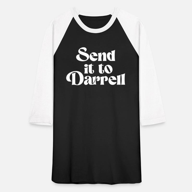 Send It To Darrell Send It To Daryl Send It To Dar