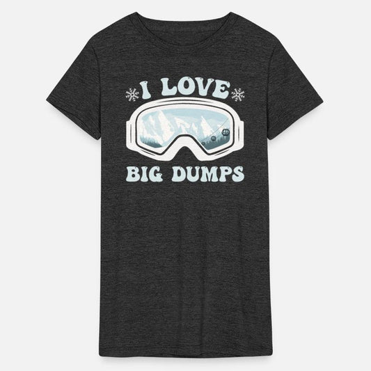 Snowboard Extreme I Love Big Dumps Snowboarder