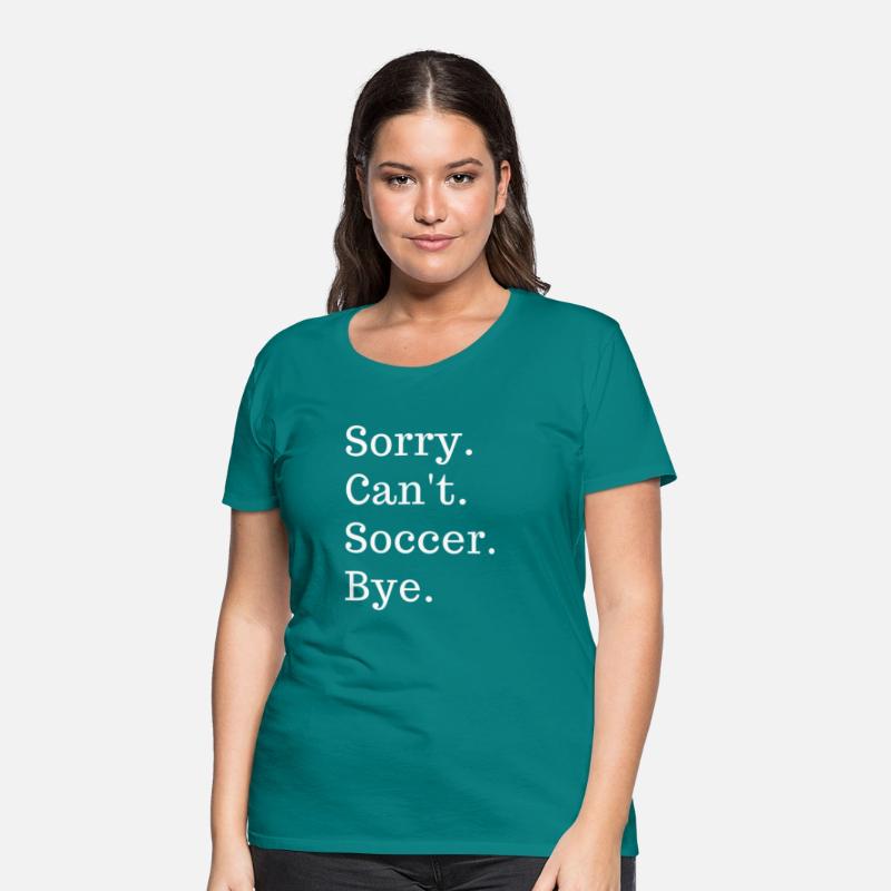 Sorry Can'T Soccer Bye Sport Game Saying