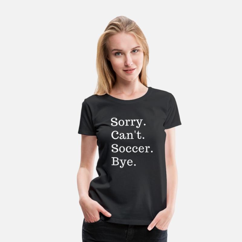 Sorry Can'T Soccer Bye Sport Game Saying
